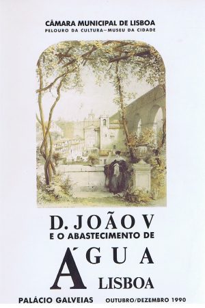 D. JOÃO V E O ABASTECIMENTO DE ÁGUA A LISBOA  - 2 VOLUMES