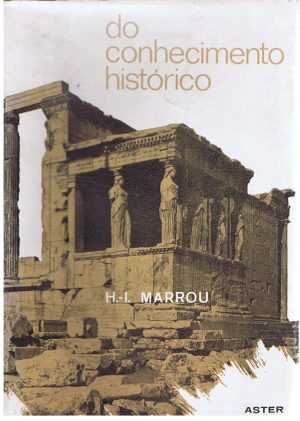 DO CONHECIMENTO HISTÓRICO (H. I. MARROU)