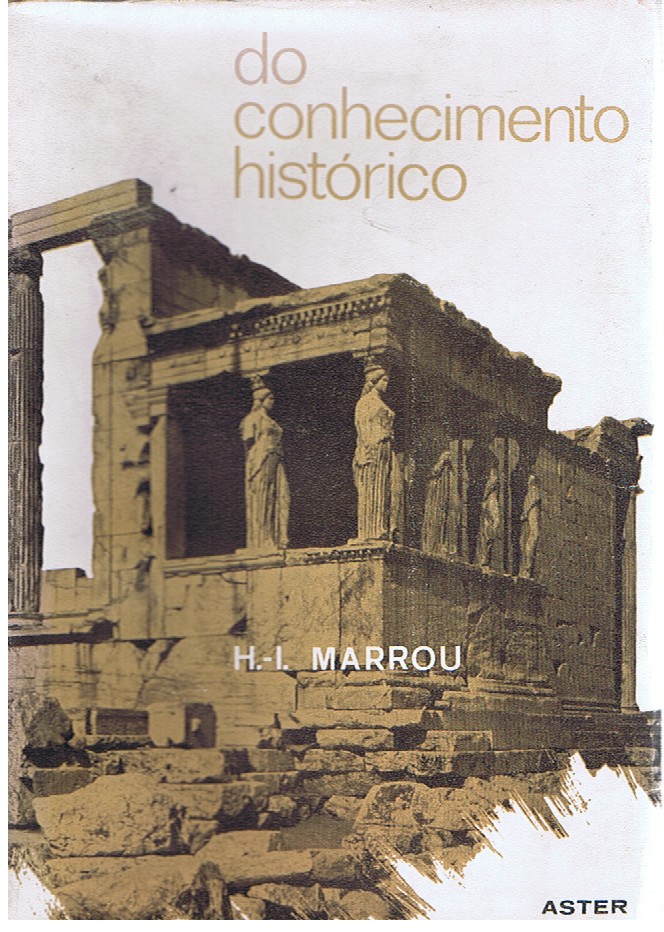 DO CONHECIMENTO HISTÓRICO (H. I. MARROU)
