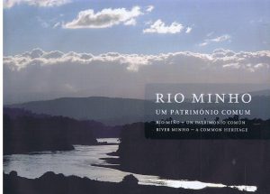 RIO MINHO : UM PATRIMÓNIO COMUM