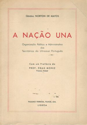 A NAÇÃO UNA : ORGANIZAÇÃO POLÍTICA E ADMINISTRATIVA DOS TERRITÓRIOS DO ULTRAMAR PORTUGUÊS