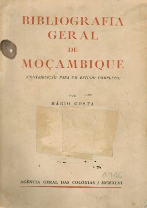 BIBLIOGRAFIA GERAL DE MOÇAMBIQUE : CONTRIBUIÇÃO PARA UM ESTUDO COMPLETO