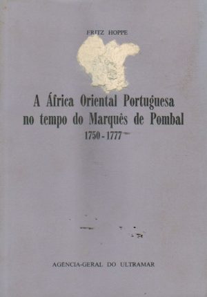 A ÁFRICA ORIENTAL PORTUGUESA NO TEMPO DO MARQUÊS DE POMBAL (1750-1777)