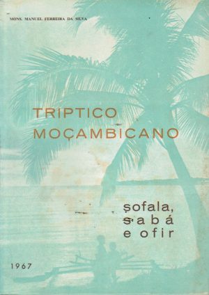 TRÍPTICO MOÇAMBICANO : SOFALA, SABÁ E OFIR