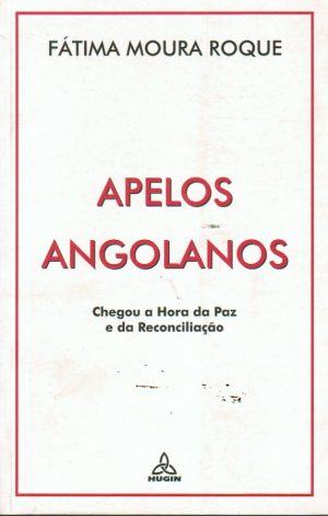 APELOS ANGOLANOS : CHEGOU A HORA DA PAZ E DA RECONCILIAÇÃO