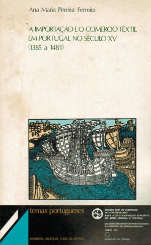 A IMPORTAÇÃO E O COMÉRCIO TÊXTIL EM PORTUGAL NO SÉCULO XV (1385 A 1481)