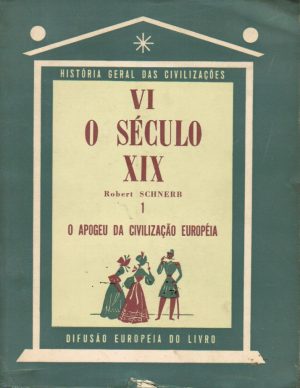 VI O SÉCULO XIX O APOGEU DA CIVILIZAÇÃO EUROPÉIA