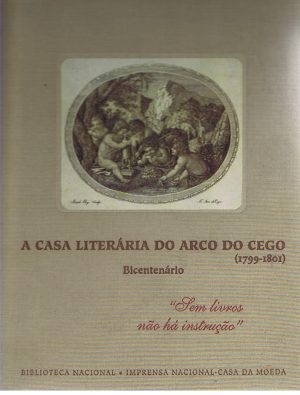 A CASA LITERÁRIA DO ARCO DO CEGO : BICENTENÁRIO, (1799-1801)