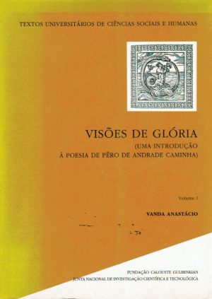 VISÕES DE GLÓRIA : UMA INTRODUÇÃO À POESIA DE PÊRO DE ANDRADE CAMINHA