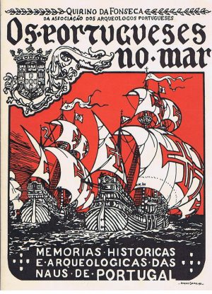 OS PORTUGUESES NO MAR : MEMÓRIAS HISTÓRICAS E ARQUEOLÓGICAS DAS NAUS DE PORTUGAL