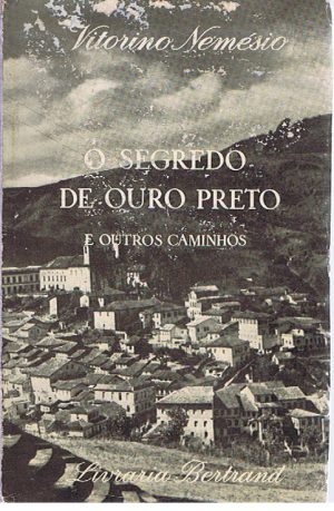 O SEGREDO DE OURO PRETO E OUTROS CAMINHOS