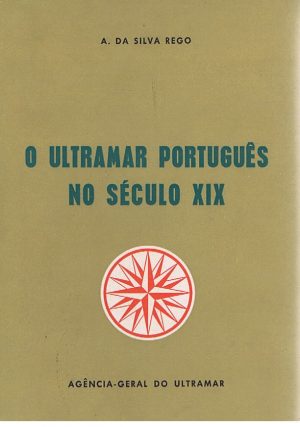 O ULTRAMAR PORTUGUÊS NO SÉCULO XIX