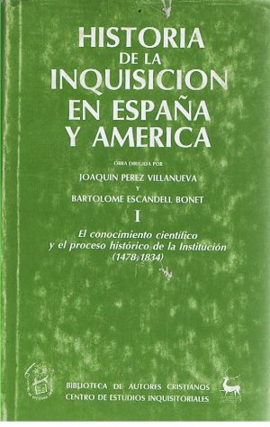 HISTORIA DE LA INQUISICION EN ESPAÑA Y AMÉRICA
