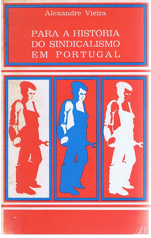 PARA A HISTÓRIA DO SINDICALISMO EM PORTUGAL