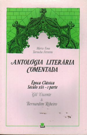 ANTOLOGIA LITERÁRIA COMENTADA : ÉPOCA CLÁSSICA, SÉCULO XVI