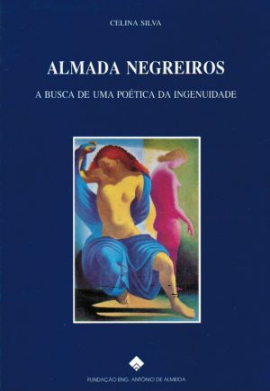 ALMADA NEGREIROS : A BUSCA DE UMA POÉTICA DA INGENUIDADE