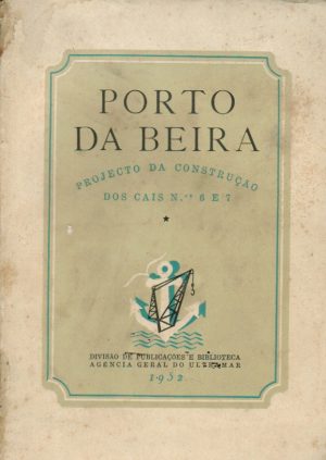 PORTO DA BEIRA : PROJECTO DA CONSTRUÇÃO DOS CAIS NO 6 E 7 - 2 VOLUMES
