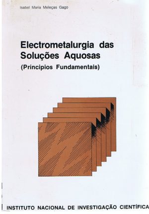 ELECTROMETALURGIA DAS SOLUÇÕES AQUOSAS : PRINCÍPIOS FUNDAMENTAIS