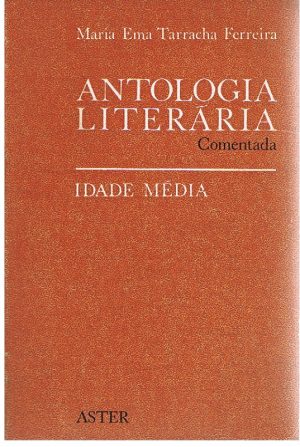ANTOLOGIA LITERÁRIA COMENTADA : IDADE MÉDIA