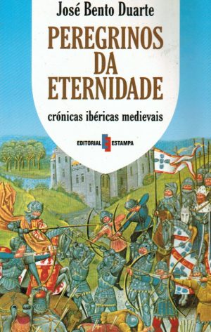 PEREGRINOS DA ETERNIDADE : CRÓNICAS IBÉRICAS MEDIEVAIS