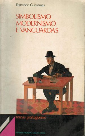 SIMBOLISMO, MODERNISMO E VANGUARDAS