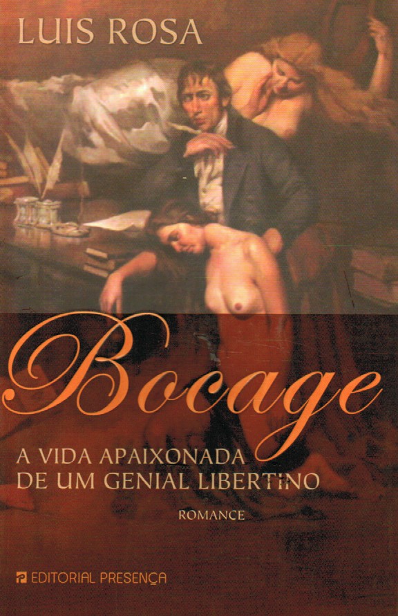 BOCAGE : A VIDA APAIXONADA DE UM GENIAL LIBERTINO : ROMANCE