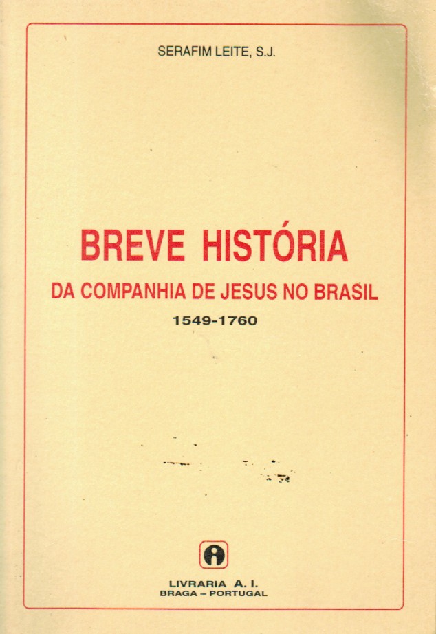 BREVE HISTÓRIA DA COMPANHIA DE JESUS NO BRASIL, 1549-1760