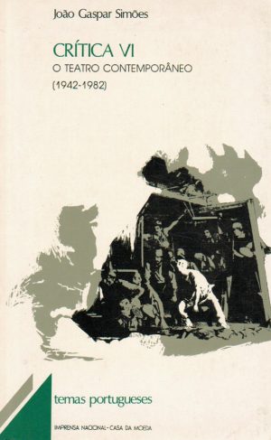 CRÍTICA VI : O TEATRO CONTEMPORÂNEO : 1942-1982