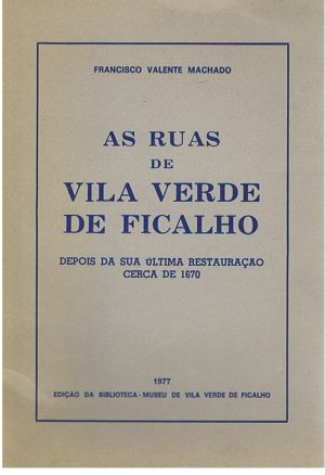 AS RUAS DE VILA VERDE FICALHO DEPOIS DA SUA ÚLTIMA RESTAURAÇÃO CERCA DE 1670