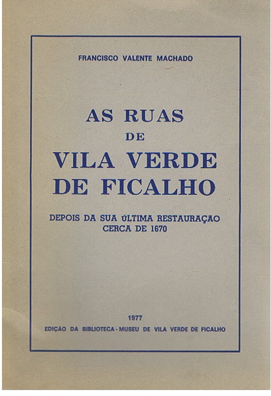 AS RUAS DE VILA VERDE FICALHO DEPOIS DA SUA ÚLTIMA RESTAURAÇÃO CERCA DE 1670