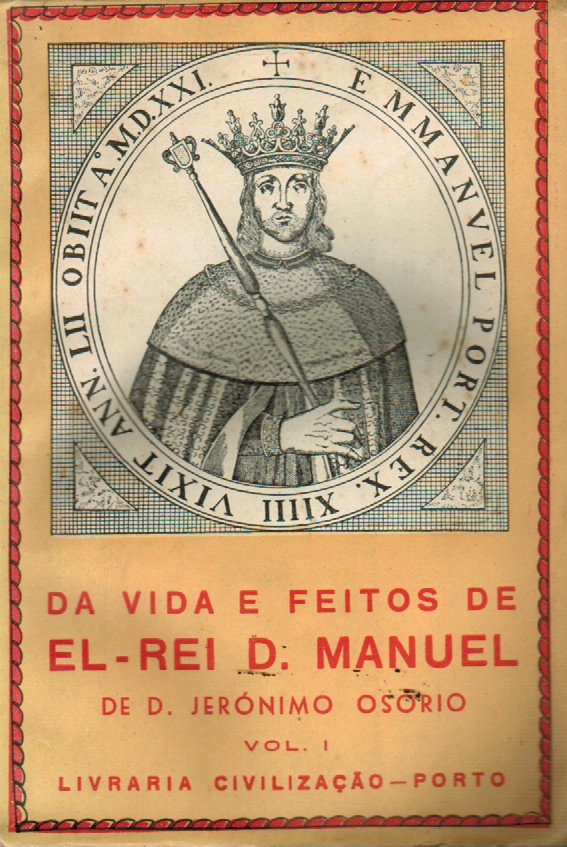 DA VIDA E FEITOS DE EL-REI D. MANUEL - DE DON JERÓNIMO OSÓRIO - VOL I E II - LIVRARIA CIVILIZAÇÃO - PORTO