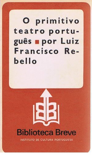 O PRIMITIVO TEATRO PORTUGUÊS POR LUIZ FRANCISCO REBELLO