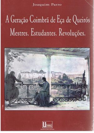 A GERAÇÃO COIMBRÃ DE EÇA DE QUEIRÓS : MESTRES, ESTUDANTES, REVOLUÇÕES
