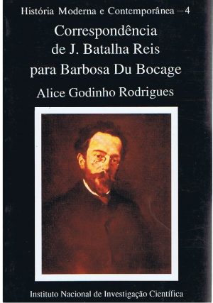 CORRESPONDÊNCIA DE J. BATALHA REIS PARA BARBOSA DU BOCAGE