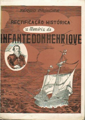 RECTIFICAÇÃO HISTÓRICA À MEMÓRIA DO INFANTE D.HENRIQUE