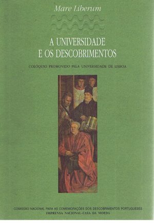 A UNIVERSIDADE E OS DESCOBRIMENTOS : COLÓQUIO PROMOVIDO PELA UNIVERSIDADE DE LISBOA