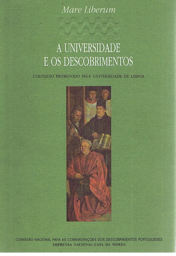 A UNIVERSIDADE E OS DESCOBRIMENTOS : COLÓQUIO PROMOVIDO PELA UNIVERSIDADE DE LISBOA