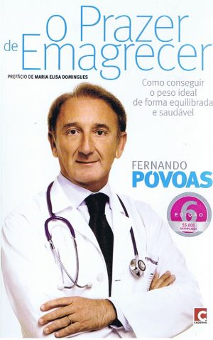O PRAZER DE EMAGRECER : COMO CONSEGUIR O PESO IDEAL DE FORMA EQUILIBRADA E SAUDÁVEL