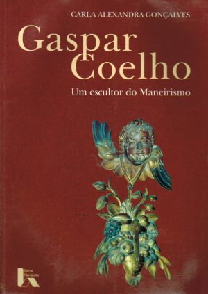 GASPAR COELHO : UM ESCULTOR DO MANEIRISMO