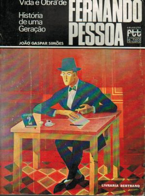 VIDA E OBRA DE FERNANDO PESSOA : HISTÓRIA DE UMA GERAÇÃO - LIVRARIA BERTRAND
