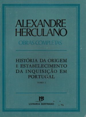HISTÓRIA DA ORIGEM E ESTABELECIMENTO DA INQUISIÇÃO EM PORTUGAL - 3 VOLUMES - ALEXANDRE HERCULANO
