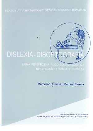 DISLEXIA-DISORTOGRAFIA : NUMA PERSPECTIVA PSICO-SOCIOLINGUÍSTICA INVESTIGAÇÃO TEÓRICA E EMPÍRICA