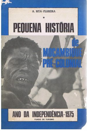 PEQUENA HISTÓRIA DE MOÇAMBIQUE PRÉ-COLONIAL : ANO DA INDEPENDÊNCIA - 1975