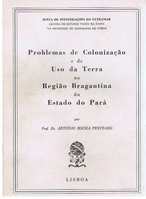 PROBLEMAS DE COLONIZAÇÃO E DE USO DA TERRA NA REGIÃO BRAGANTINA DO ESTADO DO PARÁ