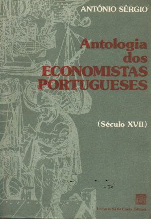 ANTOLOGIA DOS ECONOMISTAS PORTUGUESES : SÉCULO XVII
