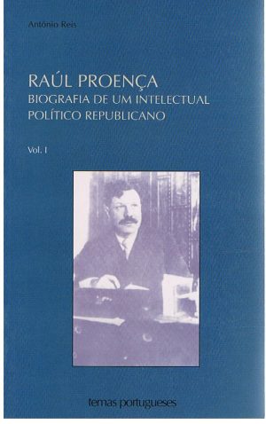 RAÚL PROENÇA : BIOGRAFIA DE UM INTELECTUAL POLÍTICO REPUBLICANO