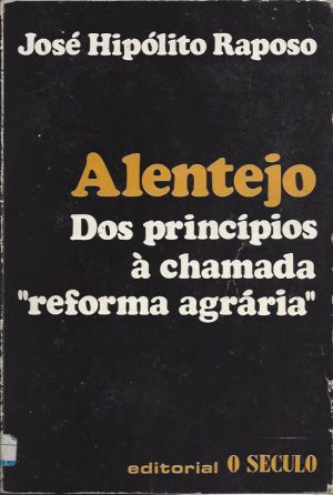 ALENTEJO - DOS PRINCÍPIOS À CHAMADA REFORMA AGRÁRIA