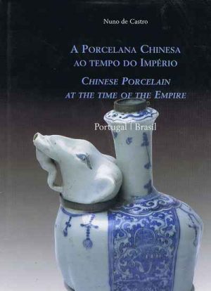 A PORCELANA CHINESA E OS BRASÕES DO IMPÉRIO (Nuno de Castro)