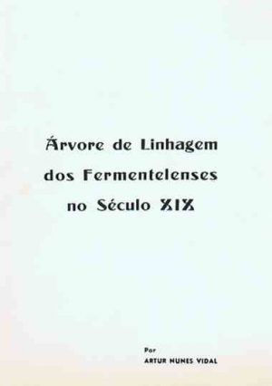 Árvore de linhagem dos fermentelenses no século XIX / Artur Nunes Vidal ; pref. António Rodrigues Pepino Leónidas
