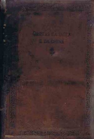 Cartas escriptas da India e da China : nos annos de 1815 a 1835 / por José Ignacio de Andrade a sua mulher D. Maria Gertrudes de Andrade